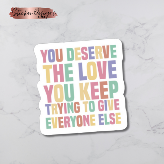 You Deserve the Love Diecut